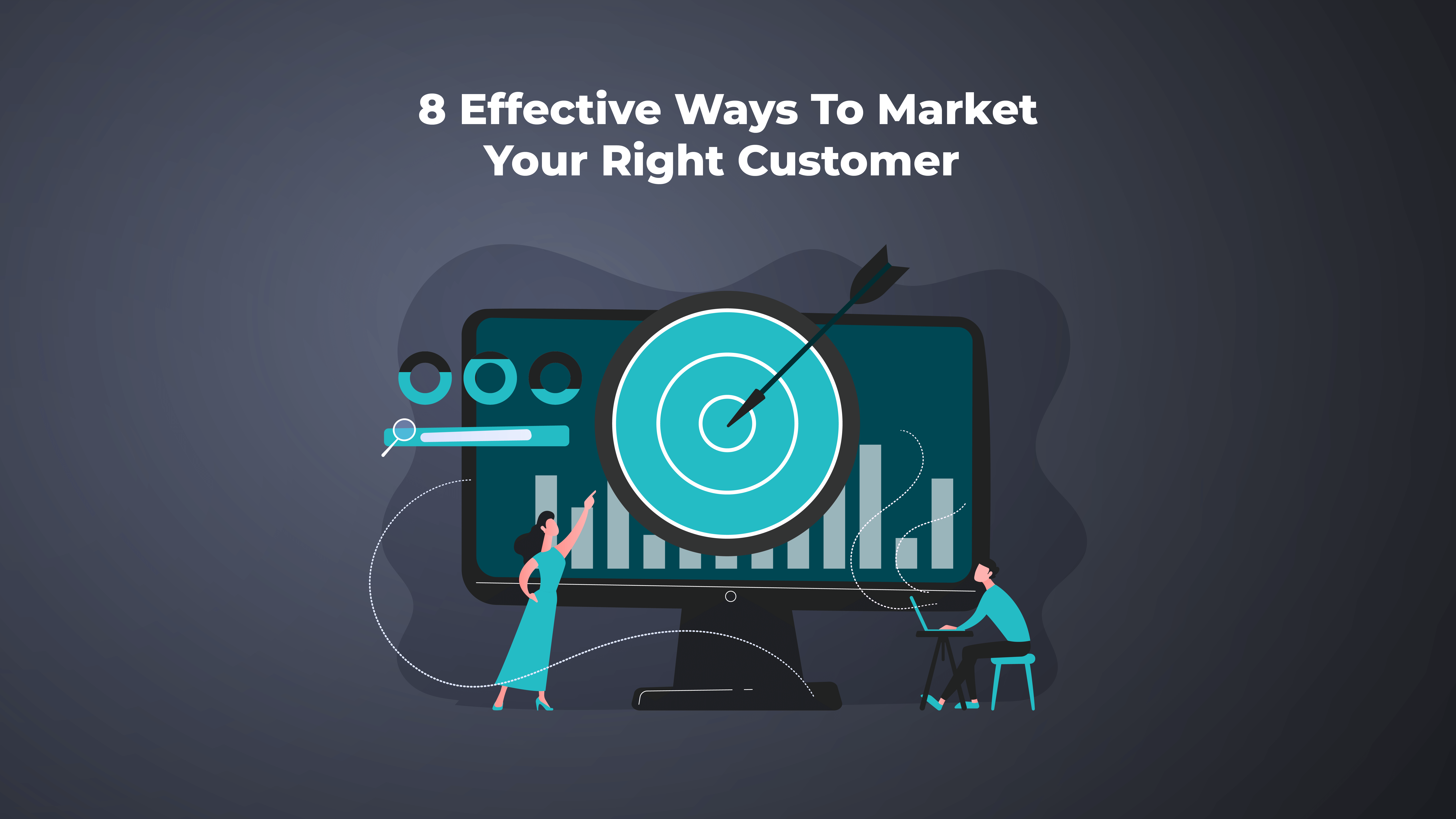 8 Effective Ways To Market Your Right Customer